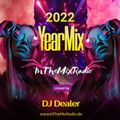 InTheMixRadio Yearmix 2022 [DJ Mix] [BOOTLEG] [Mixed By DJ Dealer] [Continuous DJ Mix]