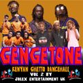 GENGETON Kenyan Ghetto Dancehall Vol 2