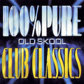 100% Pure Old Skool Club Classics