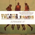 Saint Evo's Talking Drums Ep. 17