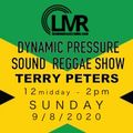 TERRY PETERS / 9/8/2020 / DYNAMIC PRESSURE SOUND REGGAE SHOW / LMR UK / www.londonmusicradio.com