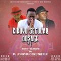 KIKUYU SECULAR DOSAGE 4 - DJ Joekym x DVJ Treble