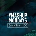 #mashupmonday mixed by JackSmithDJ