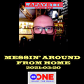2021-03-20 Messin' Around From Home for Be One Radio