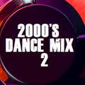 2000'S DANCE MIX 2