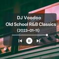 @IAmDJVoodoo - Old School R&B Classics (2023-01-11)