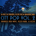 City Pop (Vol. 2): Notes From Underground (New Wave, Post-Punk, etc)