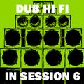 Dub Hi Fi In Session 6