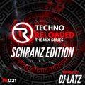 Techno Reloaded The Mix Series (Schranz Edition TR021 DJ LATZ)