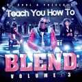 TEACH YOU HOW TO BLEND VOL.3