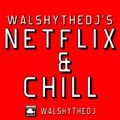 Walshy's Netflix & Chill Mix