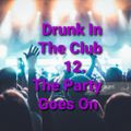 Drunk In The Club 12 The Party Goes On (vocal house 5/23/21)
