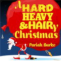 Part 1: A Hard, Heavy & Hairy Christmas – The Hard, Heavy & Hair Show with Pariah Burke