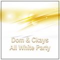 DOM & CKAYS ALL WHITE PARTY
