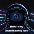 Slo Mo Surfing - Gotta Start Slowing Down