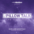 DJ BABIFACE PRESENTS PILLOW TALK 'THE ANTIDOTE' SLOW JAMS ESSENTIALS HOSTED BY ITZLACEFACE