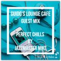 Guido's Lounge Cafe (Perfect Chills) Guest mix by Jazzmaster Mike