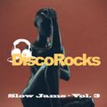 DiscoRocks' Slow Jams - Vol. 3