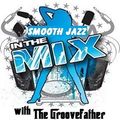 SMOOTH JAZZ IN THE MIX PRESENTS - SMOOTH JAZZ & JAZZ FUNK/FUSION CLASSICS