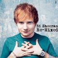Ed Sheeran - Re-Mixed 2017 (Matt Nevin Mix)