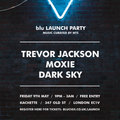 Blu Launch Party - Dark Sky Part 2 - 9th May 2014