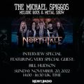 The Michael Spiggos Melodic Rock Show featuring Bill Hudson (NorthTale) 11.20.2022