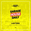 Garage House Daily #027 Lawther