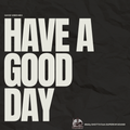 HAVE A GOOD DAY - Good Vibes Mix -