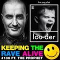 Keeping The Rave Alive Episode 106 featuring The Prophet