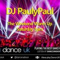 DJ PaulyPaul - The Weekend Warm Up - Dance Radio UK - 14-05-2022