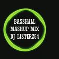 BASSHALL MASHUP MIX - DJ LISTER254