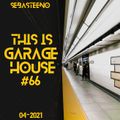 This Is GARAGE HOUSE #66 - 'A Journey Through Garage' - 04-2021
