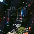 DJ KOMORI - Sweet Life Radio #005