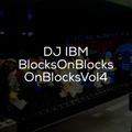 DJ IBM - #BlocksOnBlocksOnBlocksVol4 (EVEN LOUDER)