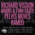 Episode 2-13-21 Ft: Richard Vission, Marbs & Evan Casey, Pelvis Moves, and Kameo