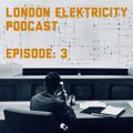 London Elektricity Podcast Episode 003
