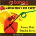 Jeremy Healy / Brandon Block – Mixmag Live! Volume 14 - Mad Hatter's Tea Party