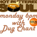 Hot Buttered Soul 12/9/22 on Solar Radio Monday 6pm with Dug Chant