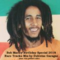 Bob Marley -  Birthday Special 2018 with Rare Tracks by Dubwise Garage