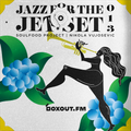 Jazz for the Jet Set 013 - SoulFood Project [17-06-2019]