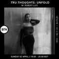 Tru-Thoughts Unfold with Rob Luis - 02.04.2023