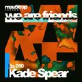 we are friends radio - episode 010: Kade Spear