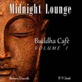 Midnight Lounge # Buddha Cafè Vol.1
