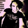 Nothing but house music promo mix 2