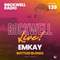 ROCKWELL LIVE! DJ EMKAY @ BOTTLED BLONDE MIAMI - JULY 2022 (ROCKWELL RADIO 139)