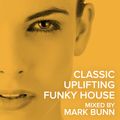 Classic Uplifting Funky House - Mixed by Mark Bunn