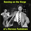 Dancing on the Verge of a Nervous Funkdown