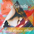 Dj Gerda -  House, Funky Vibe