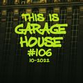 This Is GARAGE HOUSE #106 - 10-2022