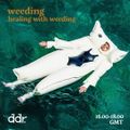 Weeding - Healing w/ Weeding 01/11/20